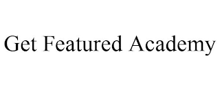 GET FEATURED ACADEMY