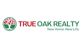 TRUE OAK REALTY NEW HOME. NEW LIFE.