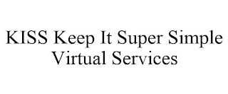 KISS KEEP IT SUPER SIMPLE VIRTUAL SERVICES