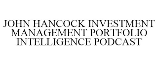 JOHN HANCOCK INVESTMENT MANAGEMENT PORTFOLIO INTELLIGENCE PODCAST