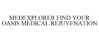 MEDEXPLORER FIND YOUR OASIS MEDICAL REJUVENATION