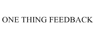 ONE THING FEEDBACK