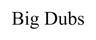 BIG DUBS