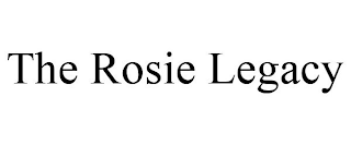 THE ROSIE LEGACY