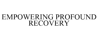 EMPOWERING PROFOUND RECOVERY