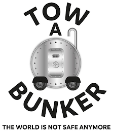 TOW A BUNKER THE WORLD IS NOT SAFE ANYMORE