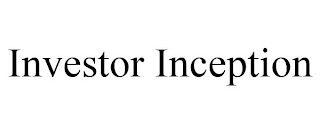 INVESTOR INCEPTION