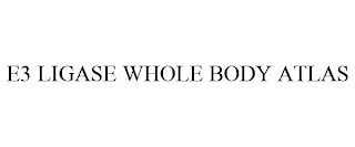 E3 LIGASE WHOLE BODY ATLAS