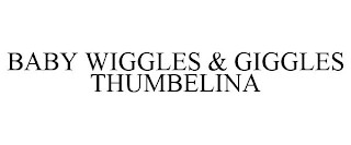 BABY WIGGLES & GIGGLES THUMBELINA