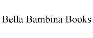 BELLA BAMBINA BOOKS