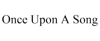 ONCE UPON A SONG