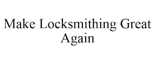 MAKE LOCKSMITHING GREAT AGAIN