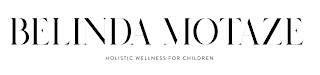 BELINDA MOTAZE HOLISTIC WELLNESS FOR CHILDREN