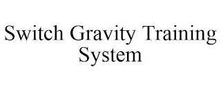 SWITCH GRAVITY TRAINING SYSTEM