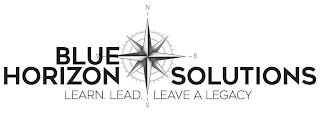 BLUE HORIZON SOLUTIONS LEARN. LEAD. LEAVE A LEGACY * N E S W