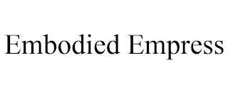 EMBODIED EMPRESS
