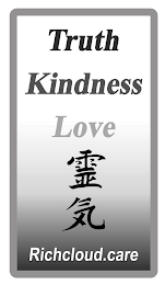 TRUTH KINDNESS LOVE RICHCLOUD.CARE