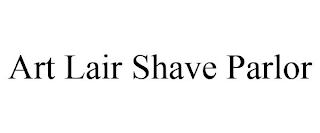 ART LAIR SHAVE PARLOR