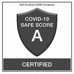 SELF-CERTIFIED COVID COMPLIANT COVID-19 SAFE SCORE A CERTIFIED