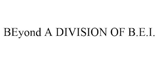 BEYOND A DIVISION OF B.E.I.