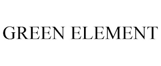 GREEN ELEMENT