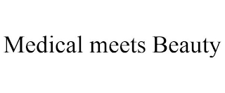 MEDICAL MEETS BEAUTY