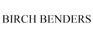 BIRCH BENDERS