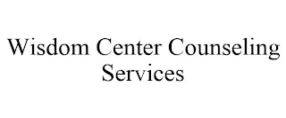 WISDOM CENTER COUNSELING SERVICES