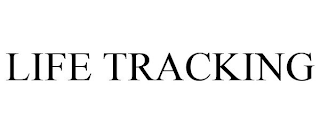 LIFE TRACKING