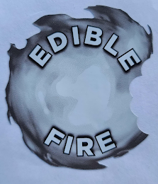 EDIBLE FIRE