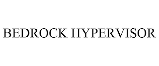 BEDROCK HYPERVISOR