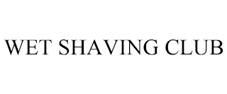 WET SHAVING CLUB