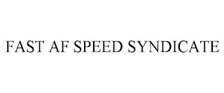 FAST AF SPEED SYNDICATE