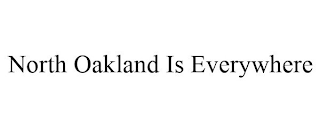 NORTH OAKLAND IS EVERYWHERE