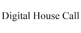 DIGITAL HOUSE CALL