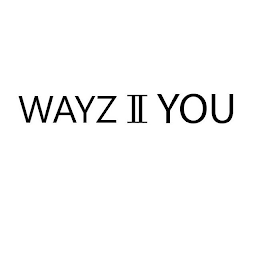 WAYZ II YOU