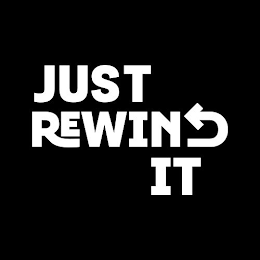 JUST REWIND IT