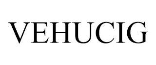 VEHUCIG