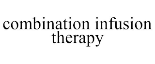 COMBINATION INFUSION THERAPY