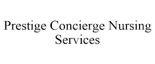 PRESTIGE CONCIERGE NURSING SERVICES