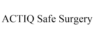 ACTIQ SAFE SURGERY