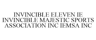 INVINCIBLE ELEVEN IE INVINCIBLE MAJESTIC SPORTS ASSOCIATION INC IEMSA INC