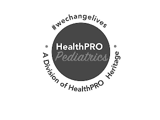 #WECHANGELIVES HEALTHPRO PEDIATRICS A DIVISION OF HEALTHPRO HERITAGE