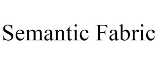 SEMANTIC FABRIC