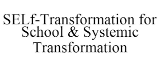 SELF-TRANSFORMATION FOR SCHOOL & SYSTEMIC TRANSFORMATION