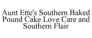 AUNT ETTE'S SOUTHERN BAKED POUND CAKE LOVE CARE AND SOUTHERN FLAIR