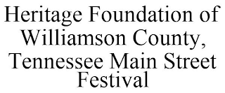 HERITAGE FOUNDATION OF WILLIAMSON COUNTY, TENNESSEE MAIN STREET FESTIVAL