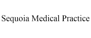 SEQUOIA MEDICAL PRACTICE