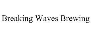 BREAKING WAVES BREWING