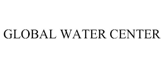 GLOBAL WATER CENTER